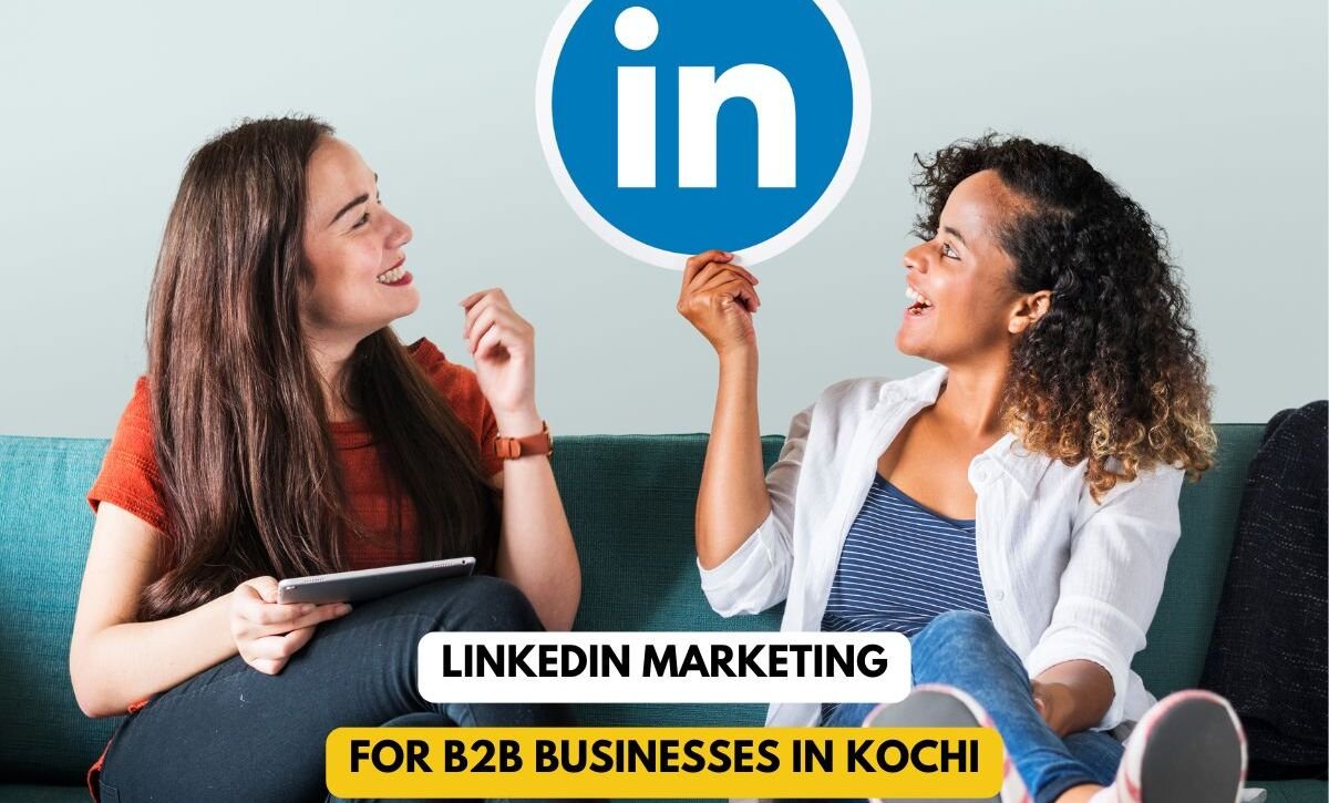 Two women sitting on a couch, engaging in a friendly conversation while one holds a tablet. A large LinkedIn logo appears above them. The text reads 'LinkedIn Marketing for B2B Businesses in Kochi,' highlighting social media marketing services by Upswing Digital, a marketing agency.