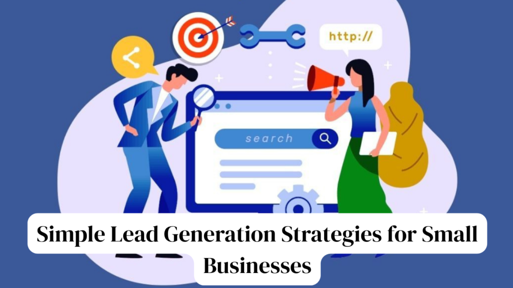 Simple Lead Generation Strategies for Small Businesses That Work