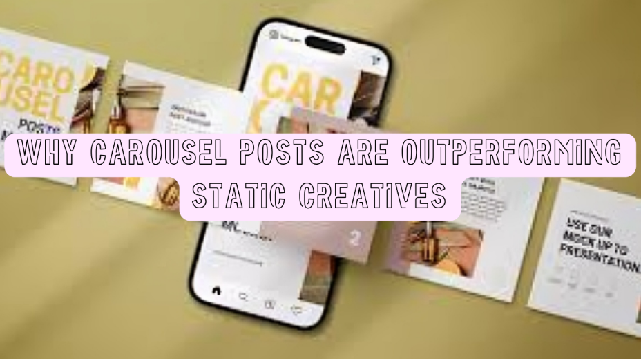 Why Carousel Posts Are Outperforming Static Creatives in 2026