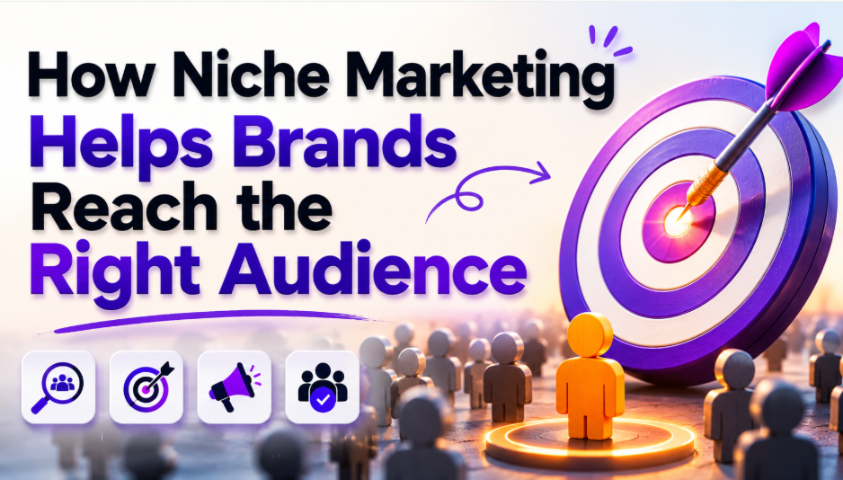7 Powerful Ways Niche Marketing Helps Brands Reach the Right Audience