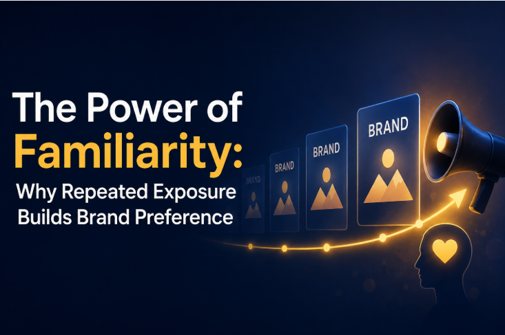 7 Powerful Reasons Repeated Exposure Builds Brand Preference Over Time


