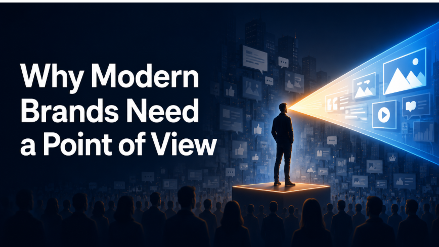 Why Modern Brands Need a Point of View: 7 Powerful Reasons Opinion Is Your Greatest Marketing Asset in 2026